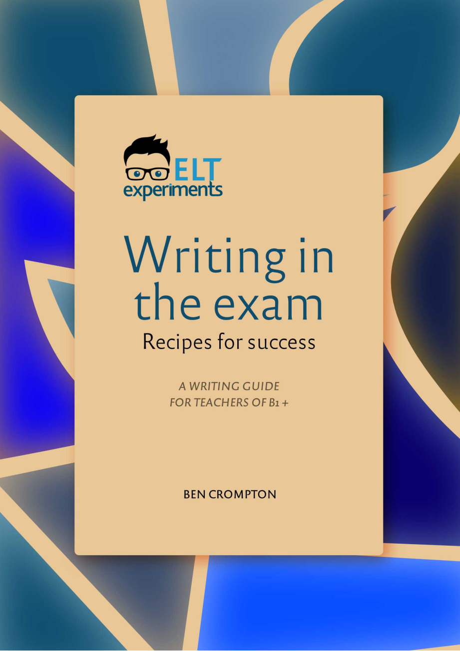 Writing in the exam: recipes for success (vol. 2) - Ben Crompton ELT